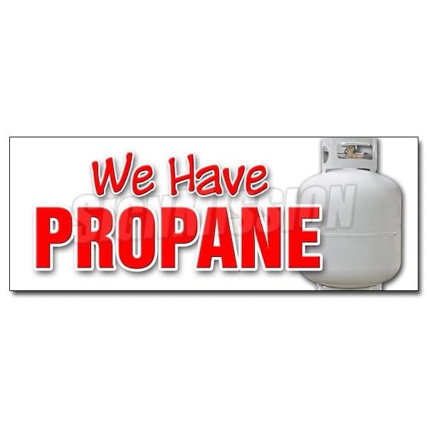Safety Sign, 48 in Height, Vinyl, 18 in Length, We Have Propane